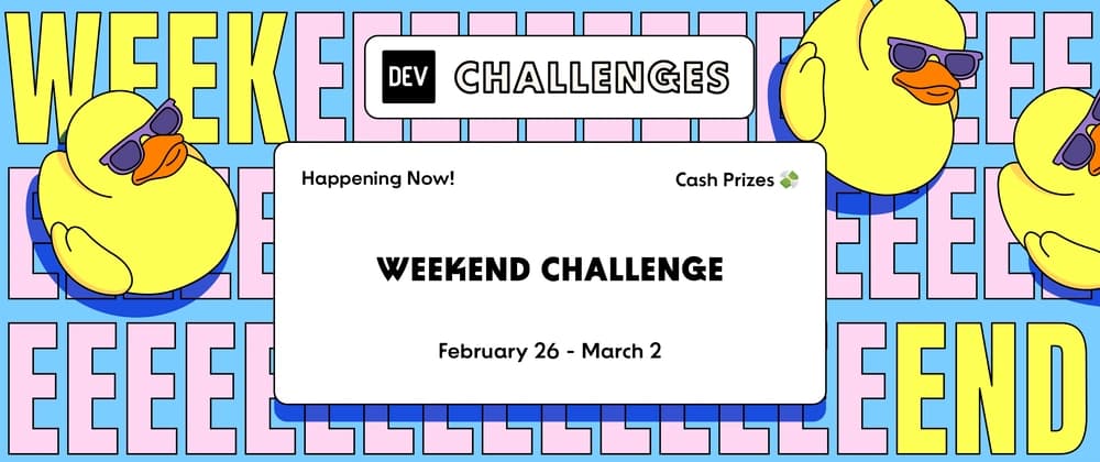Happening Now: DEV Weekend Challenge!! Submissions due March 2 at 7:59am UTC.