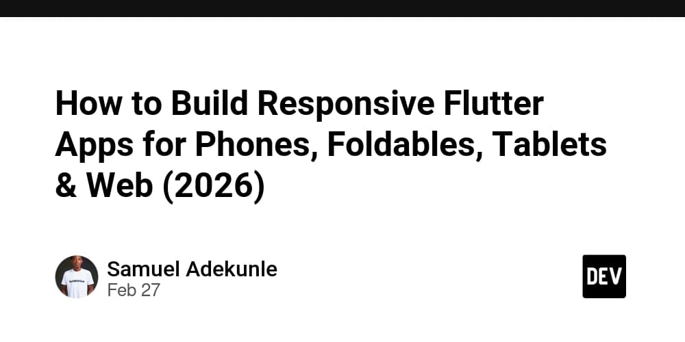 How to Build Responsive Flutter Apps for Phones, Foldables, Tablets & Web (2026)