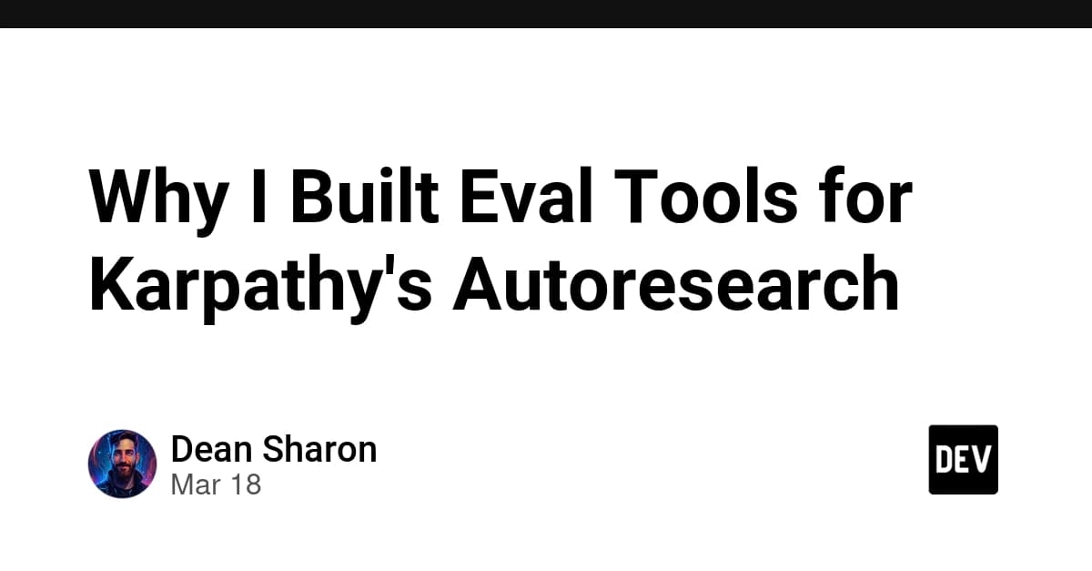 Why I Built Eval Tools for Karpathy's Autoresearch