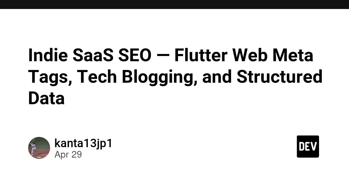 Indie SaaS SEO — Flutter Web Meta Tags, Tech Blogging, and Structured Data