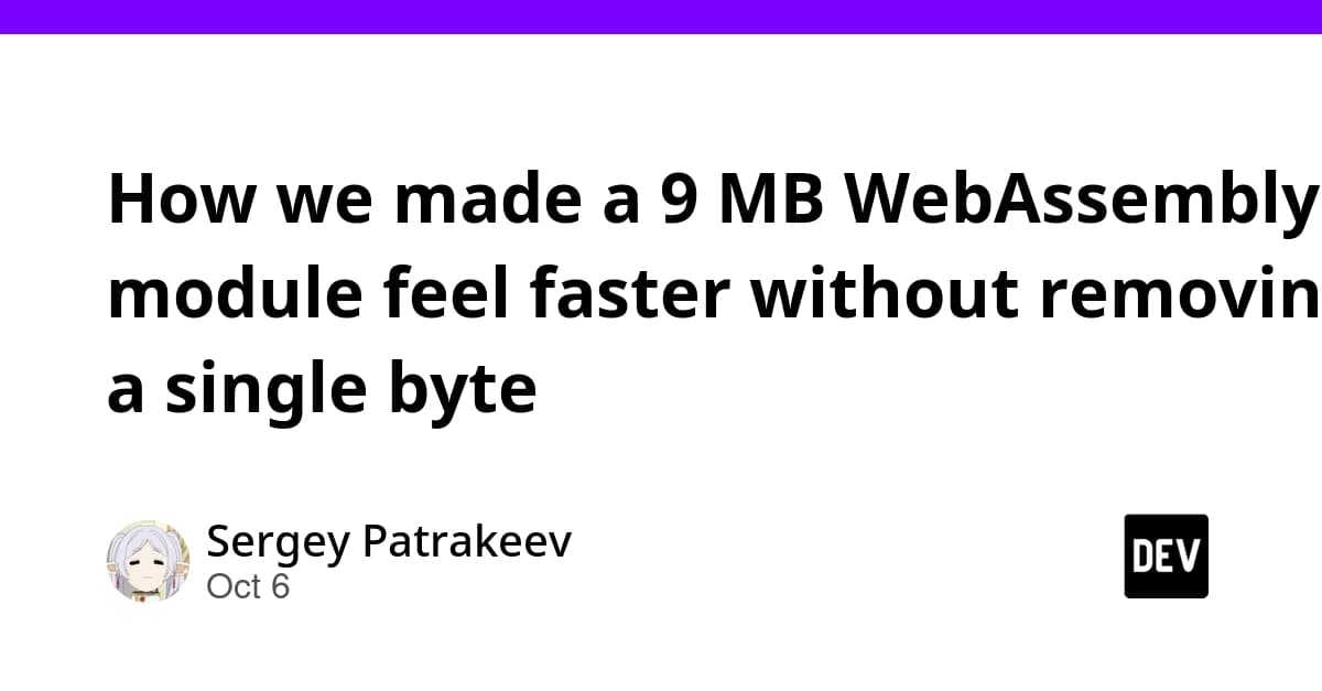 How we made a 9 MB WebAssembly module feel faster without removing a single byte