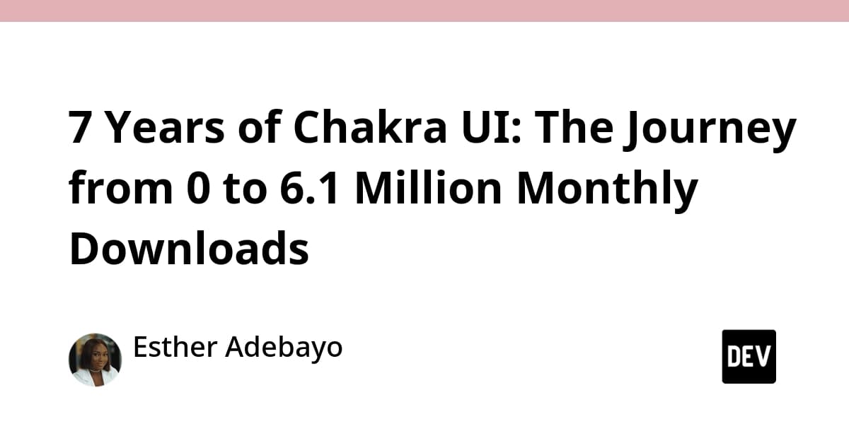 7 Years of Chakra UI: The Journey from 0 to 6.1 Million Monthly Downloads